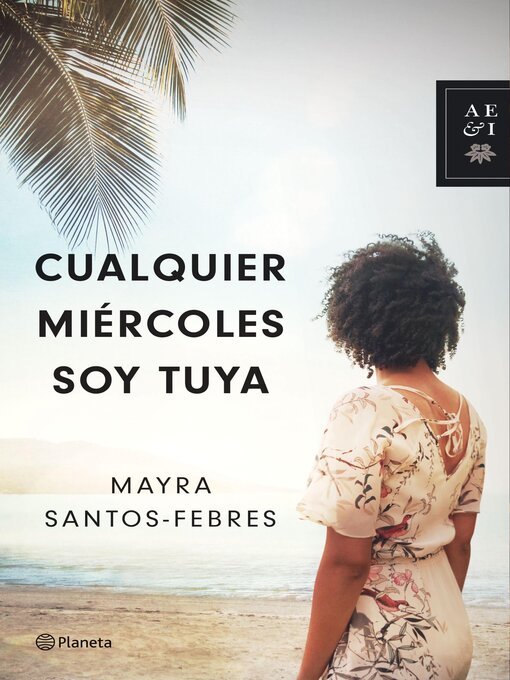 Title details for Cualquier miércoles soy tuya by Mayra Santos-Febres - Available